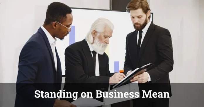 What Does Standing on Business Mean