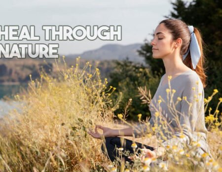 How Can We Heal Ourselves Through Nature?
