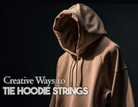 5 Creative Ways to Tie Hoodie Strings for a Unique Look