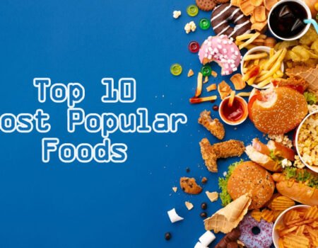 What are the Top 10 Most Popular Foods?
